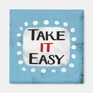 Take It Easy Refrigerator Magnet