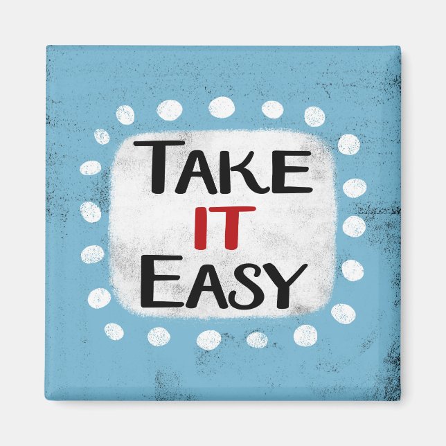 Take It Easy Refrigerator Magnet (Front)