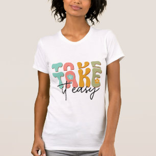 Take It Easy Relaxing Mental Health Self Care T-Shirt