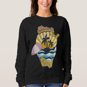 Take It Easy Retro 60s and 70s laid back beach vib Sweatshirt