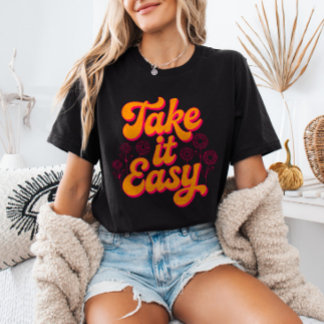 Take It Easy Retro Inspirational Quote Chill T-Shirt