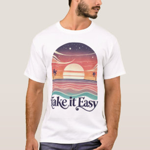 Take it easy T-Shirt