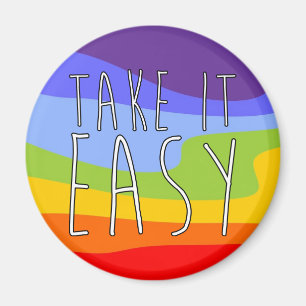 TAKE IT EASY + your background Magnet