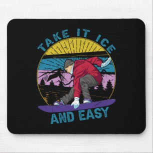 Take It Ice And Easy - Snowboarding - Skiing - Ski Mouse Pad