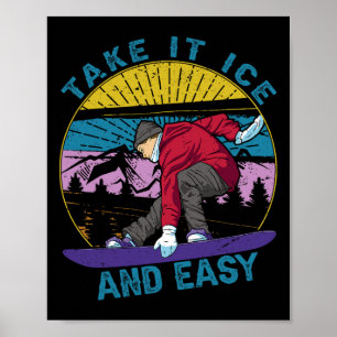 Take It Ice And Easy - Snowboarding - Skiing - Ski Poster