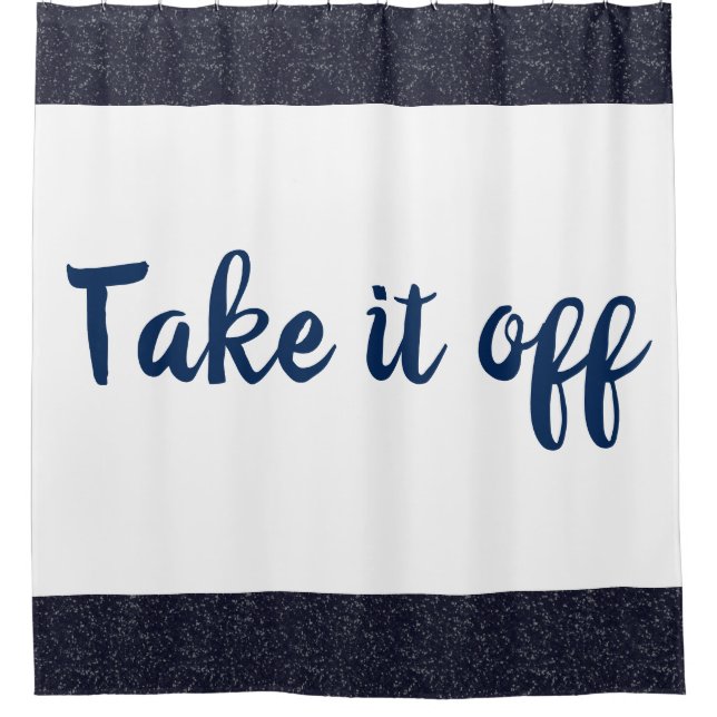 Take it off Shower Curtain (Front)