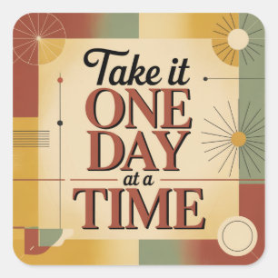 Take It One Day At A Time Square Sticker