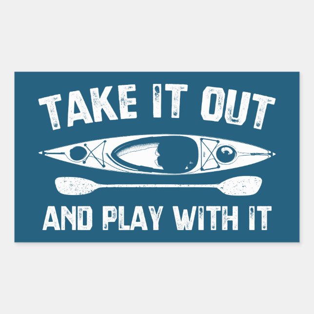 Take It Out And Play With It Kayak Rectangular Sticker (Front)