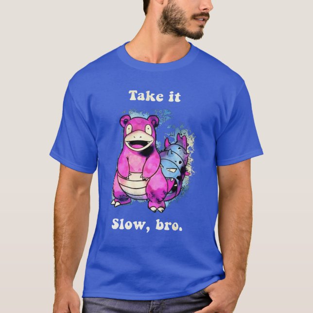 Take It Slow, Bro T-Shirt (Front)