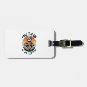 Take It Slow with a Slice to Go Luggage Tag