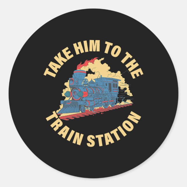 Take it to the train station classic round sticker (Front)