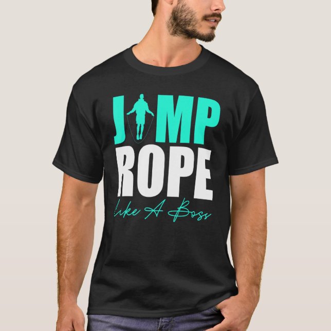 Take Jump Rope Like A Boss Game Jump Rope T-Shirt (Front)