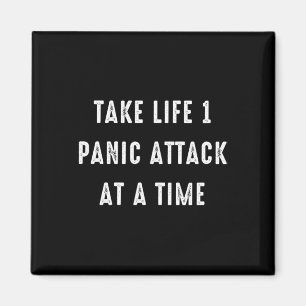Take Life One Panic Attack At A Time Stress Awaren Magnet