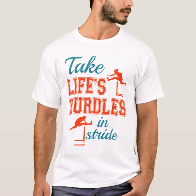 Take Life's Hurdles in Stride Hurdler Track Field T-Shirt (Front)
