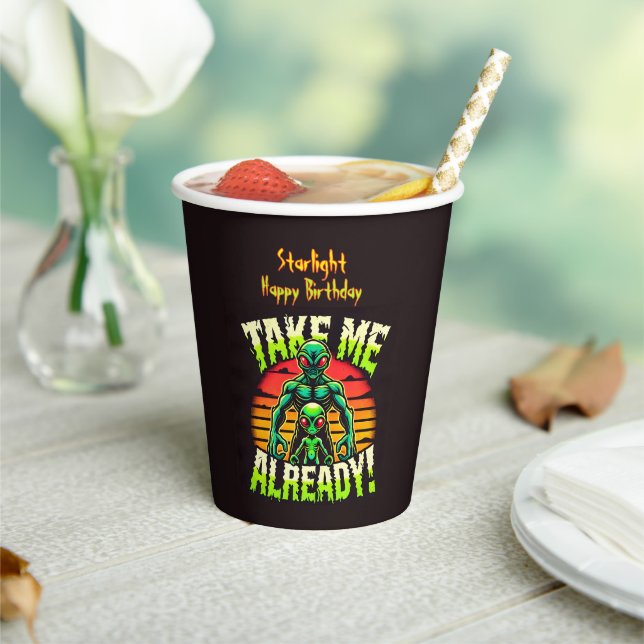 Take Me Already! Explore the Alien Universe Now!  Paper Cups (Insitu)