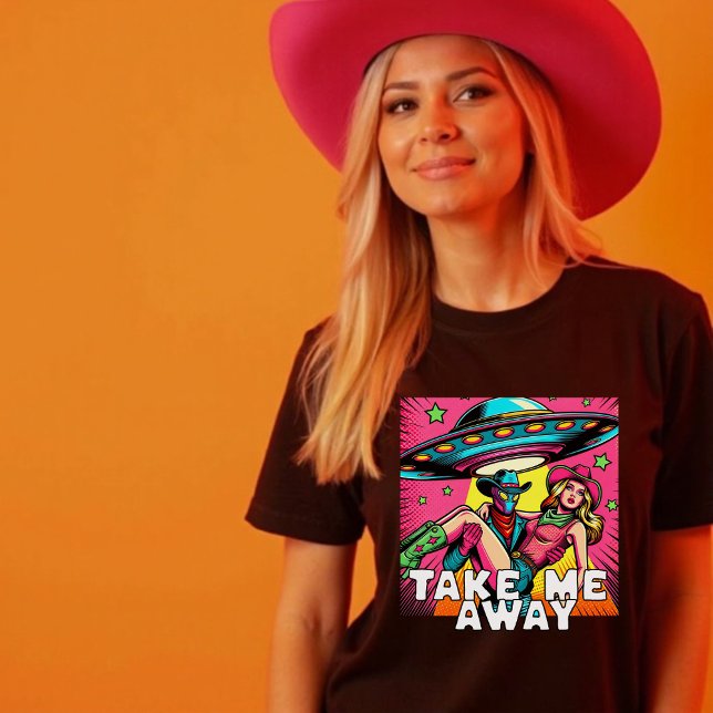 Take Me Away Pop Art Alien Cowgirl Spaceship T-Shirt (Take Me Away Pop Art Alien Cowgirl Spaceship T-Shirt)