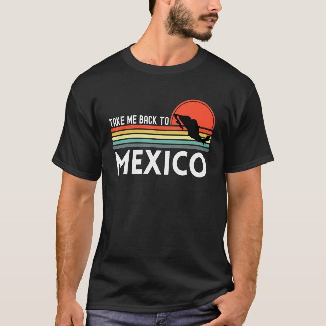 Take Me Back To Mexico Mexican Vacation Travel Vin T-Shirt (Front)