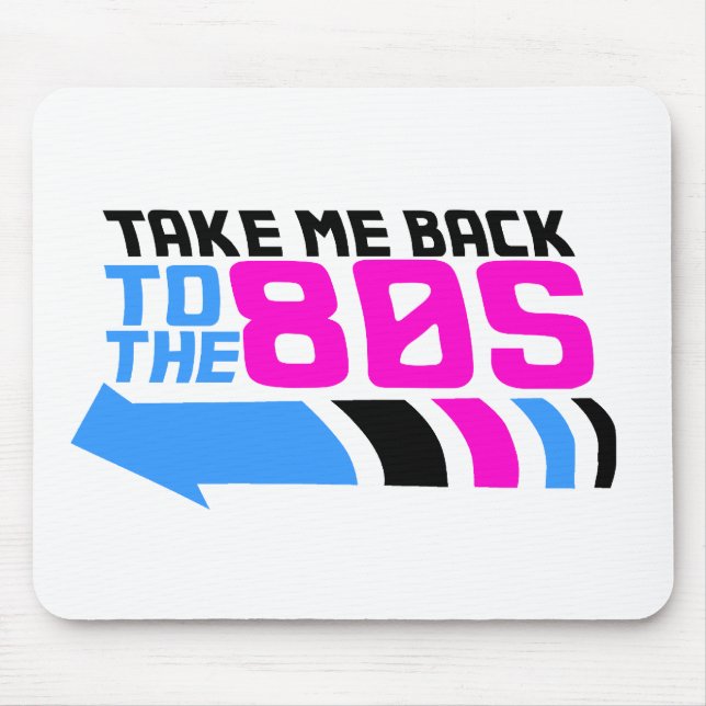 Take me Back to the 80s Mouse Pad (Front)