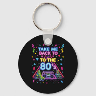 Take Me Back To The 80's Retro Old School Exicitng Key Ring