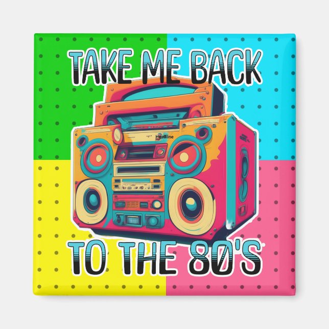 Take Me Back to the Eighties | Retro Vibe Magnet (Front)