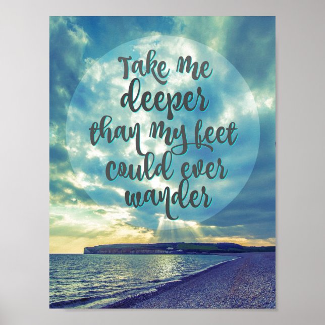 Take me Deeper than my Feet Could Ever Wander Poster (Front)