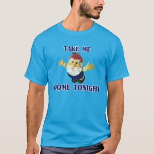 Take Me Gnome Tonight T-Shirt