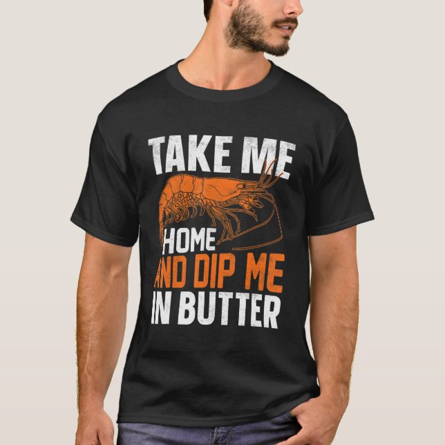 Take Me Home And Dip Me In Butter T-Shirt (Front)