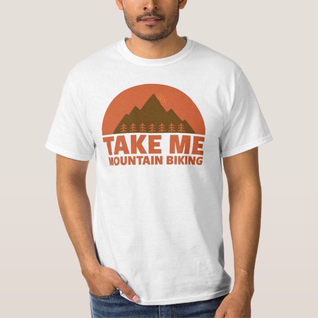 Take Me Mountain Biking T-Shirt (Front)