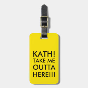 Take me outta here!!! luggage tag