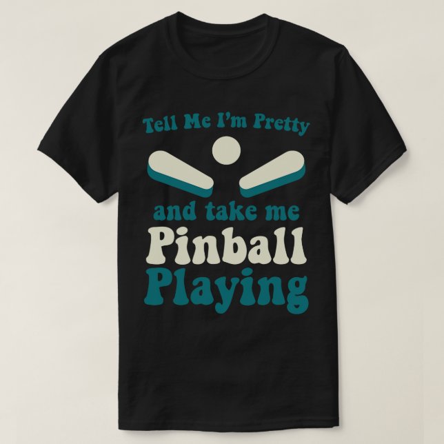Take Me Pinball Playing Machines Arcade Funny Game T-Shirt (Design Front)