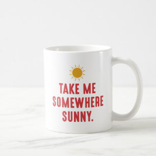 Take Me Somewhere Sunny Coffee Mug