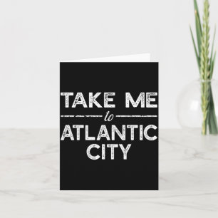 Take Me To Atlantic City - Funny New Jersey Travel Card