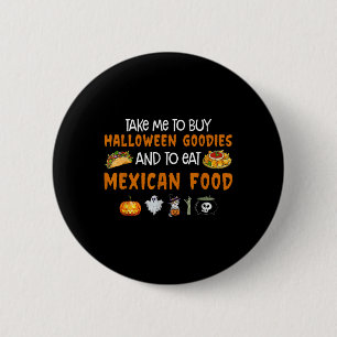Take Me To Buy Halloween Goodies And To Eat Mexica 6 Cm Round Badge