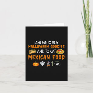Take Me To Buy Halloween Goodies And To Eat Mexica Card
