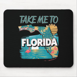 Take Me To Florida Mouse Pad