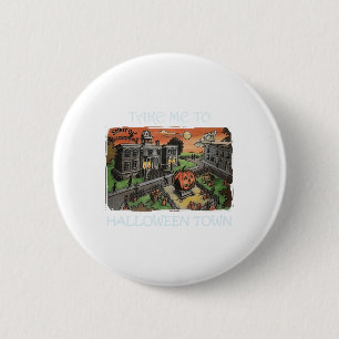 Take Me To Halloween Town Halloween Costume  6 Cm Round Badge