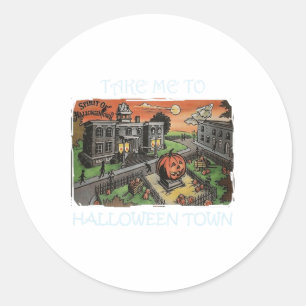 Take Me To Halloween Town Halloween Costume  Classic Round Sticker