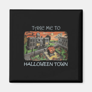 Take Me To Halloween Town Halloween Costume  Magnet