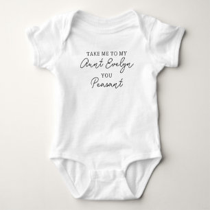Take Me to My Aunt You Peasant, Funny Personalised Baby Bodysuit