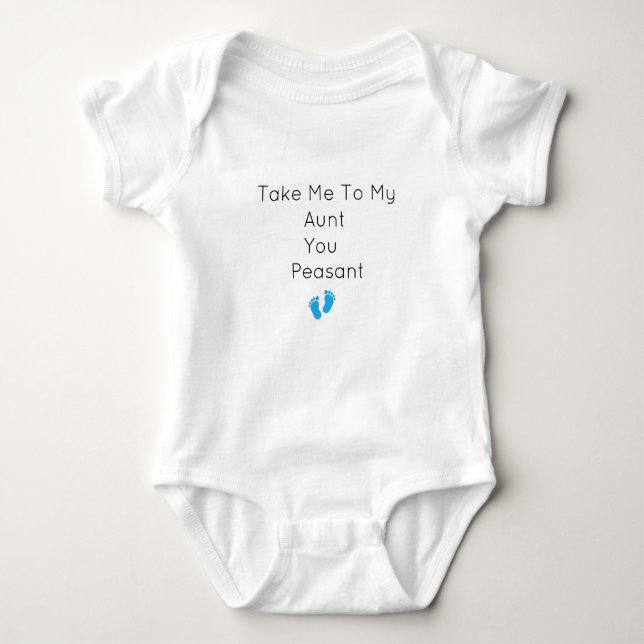 take me to my aunt you peasant Take Me to My Aunt  Baby Bodysuit (Front)