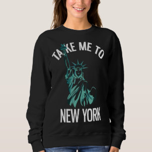 Take Me To New York City Travel Sweatshirt