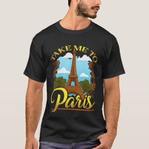 Take Me To Paris France Travel Aesthetics Eiffel T T-Shirt