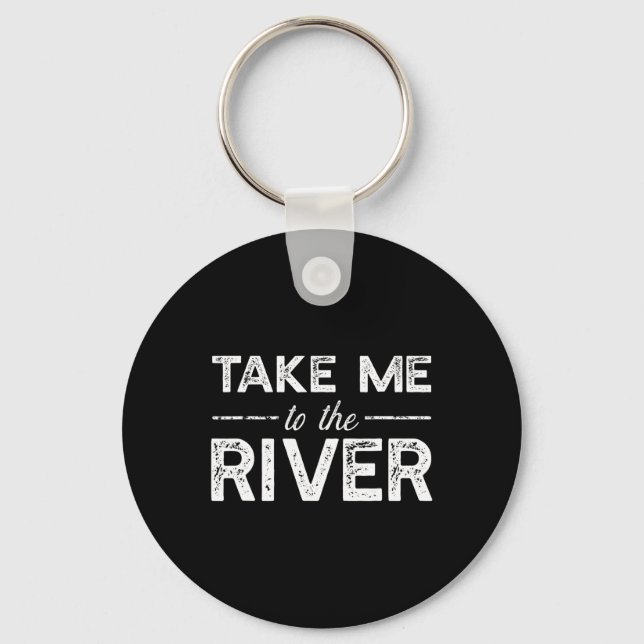 Take Me To River - Funny Boating Saying  Key Ring (Front)