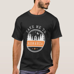 Take Me To Romania Vacation travel Romania T-Shirt