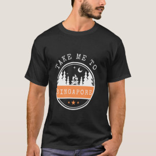 Take Me To Singapore Vacation travel Singapore T-Shirt