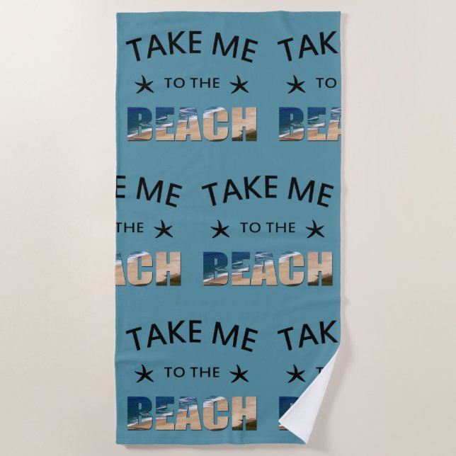 Take Me to the Beach Beach Towel (Front)