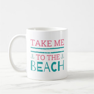 Take Me To The Beach Coffee Mug