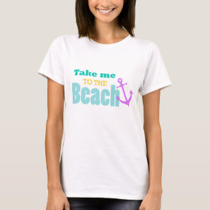 Take Me to the Beach Design T-Shirt
