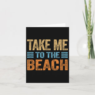 Take Me To The Beach Funny Vacation Quote Womens G Card