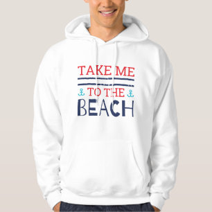 Take Me To The Beach Hoodie